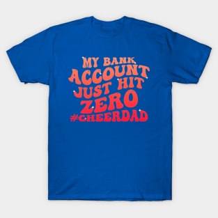 My Bank Account Just Hit Zero Cheer Dad Funny Groovy T-Shirt